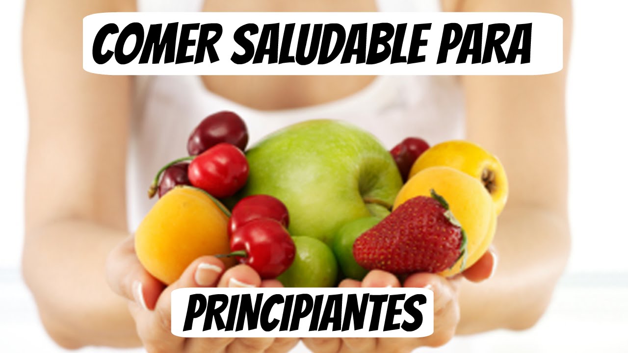 Comer saludable para principiantes