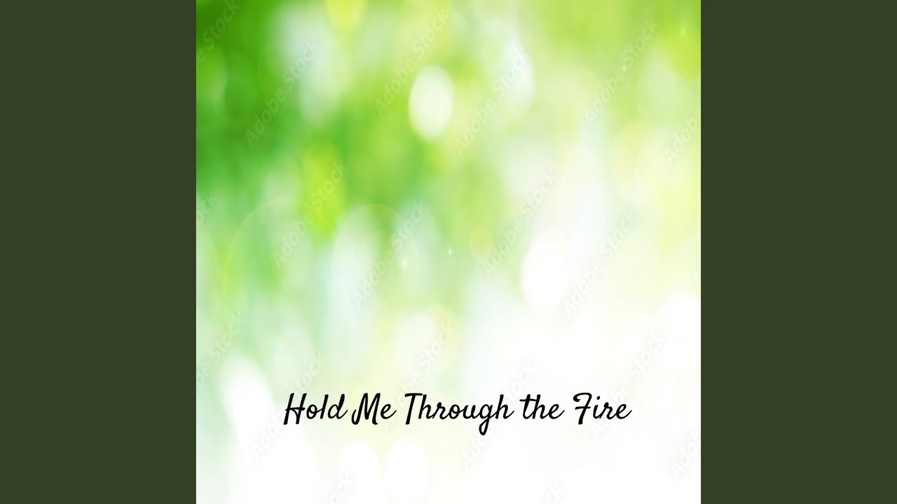Hold Me Through the Fire