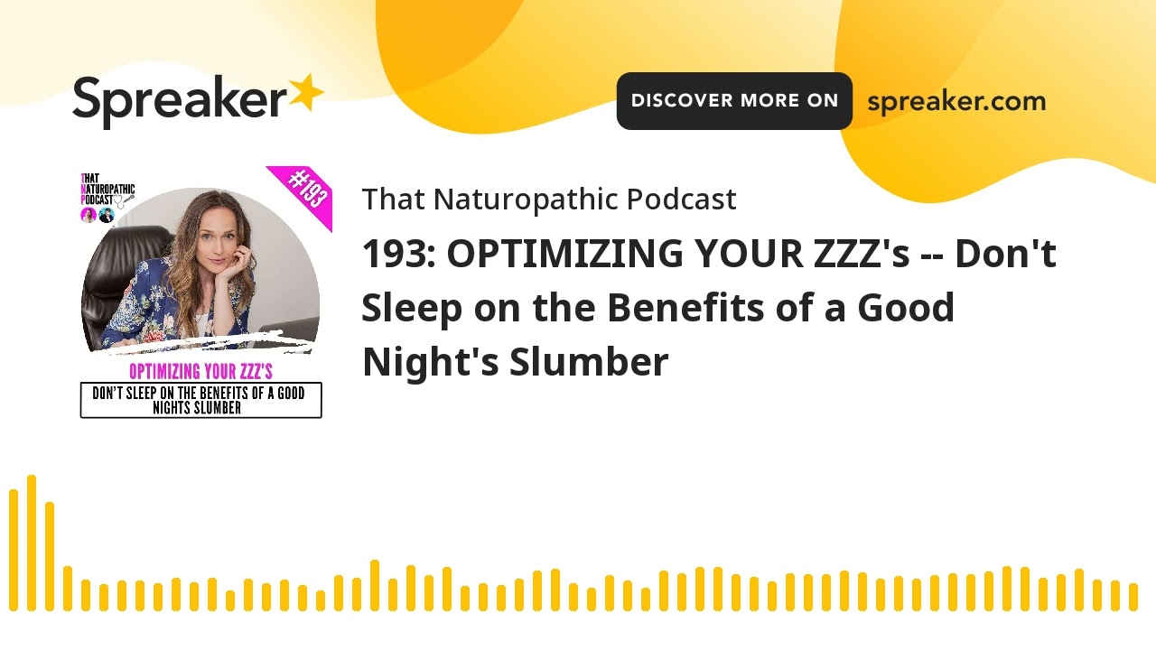 193: OPTIMIZING YOUR ZZZ's -- Don't Sleep on the Benefits of a Good Night's Slumber