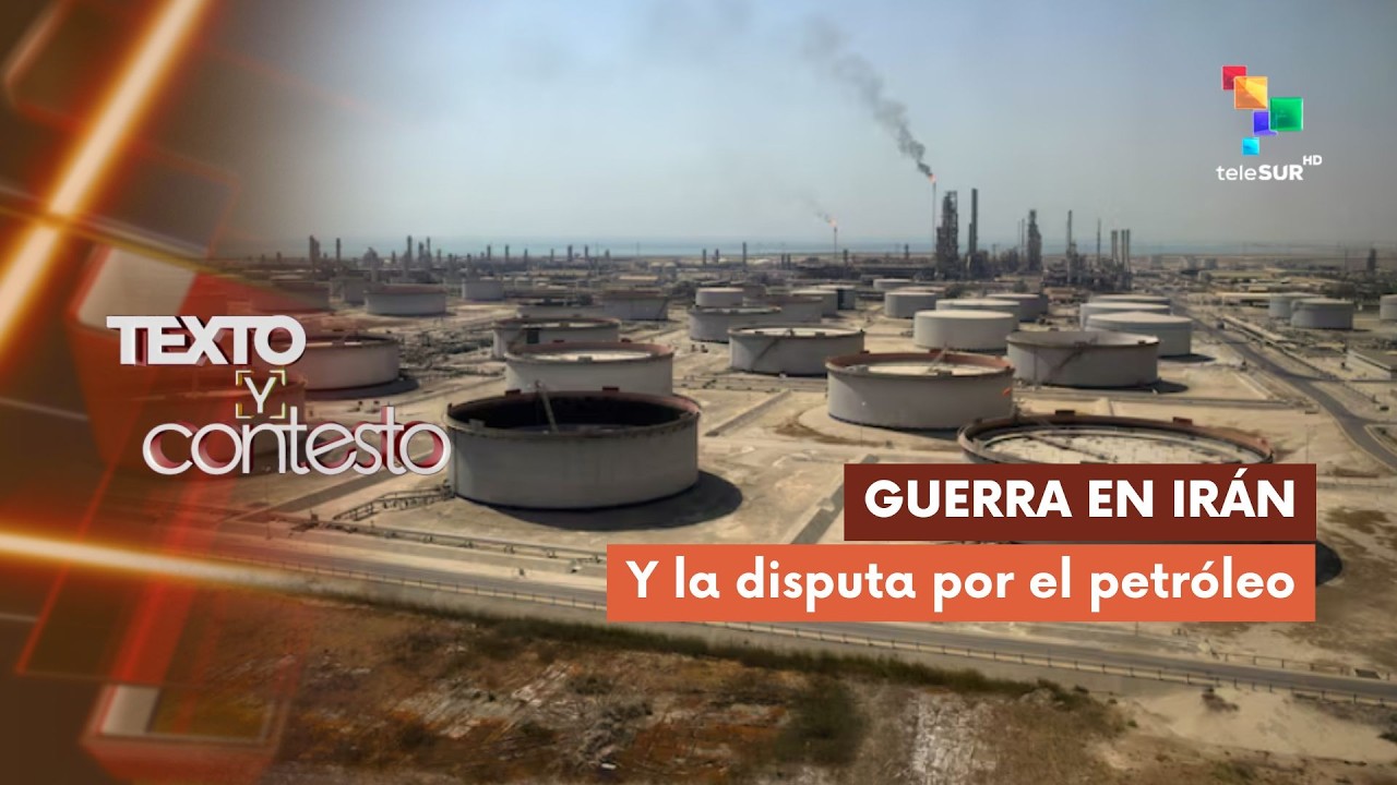 TEXTO Y CONTESTO | Guerra en Irán y la disputa por el petróleo 08-03-2026