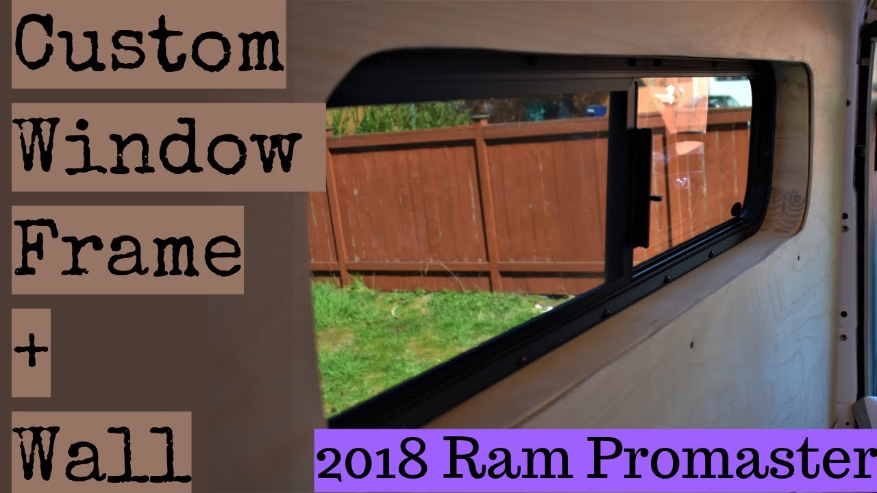 Building a Window & Wall Frame in 2018 Ram Promaster 2500