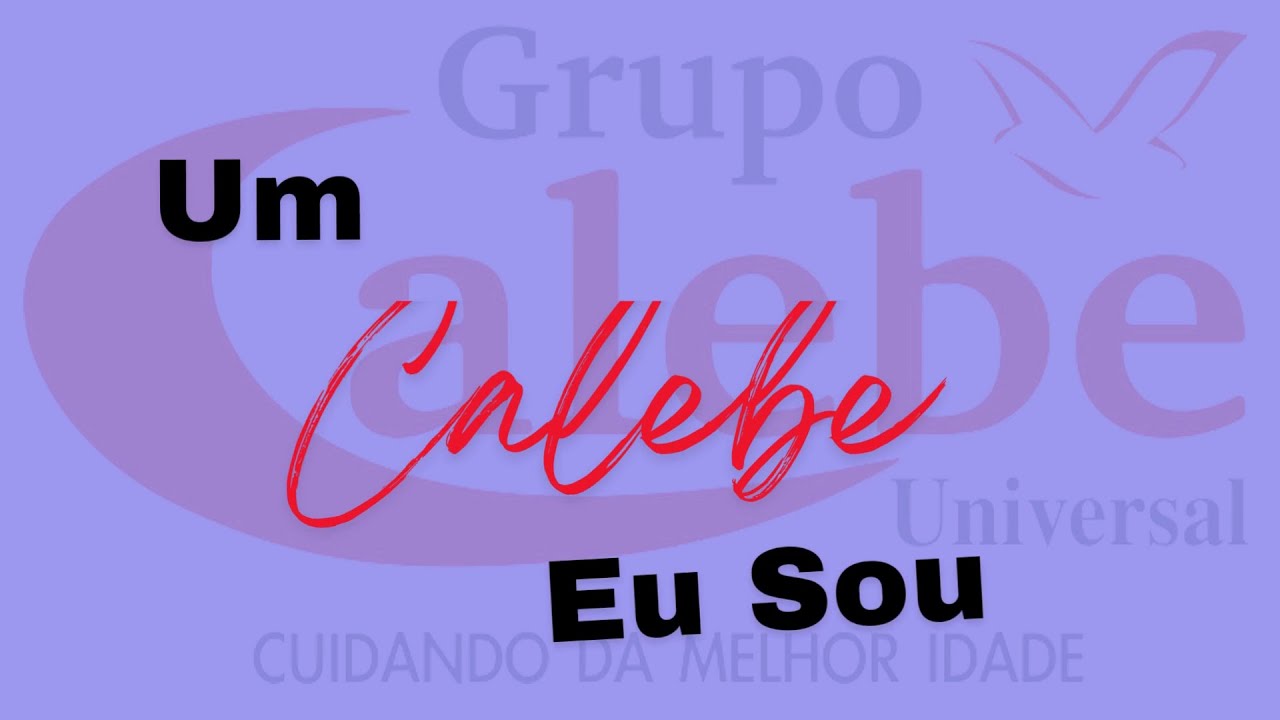 Calebe - Um Calebe Eu Sou #calebeuniversal @grupocalebeuniversal