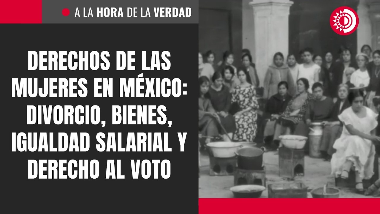 Derechos de las mujeres en México: divorcio, bienes, igualdad salarial y derecho al voto