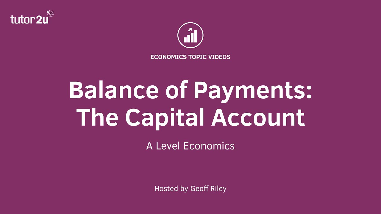 Balance of Payments - The Capital Account I A Level and IB Economics