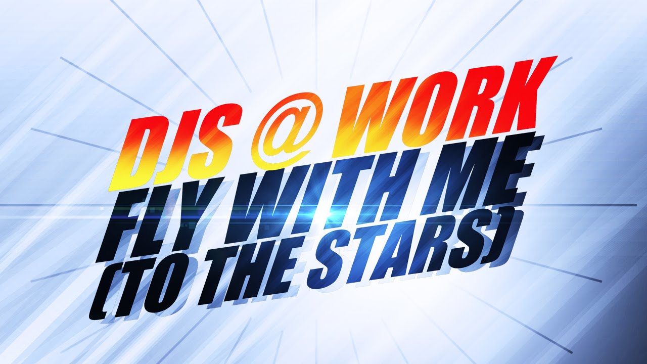 Djs@Work – Fly With me (To The Stars) *2002