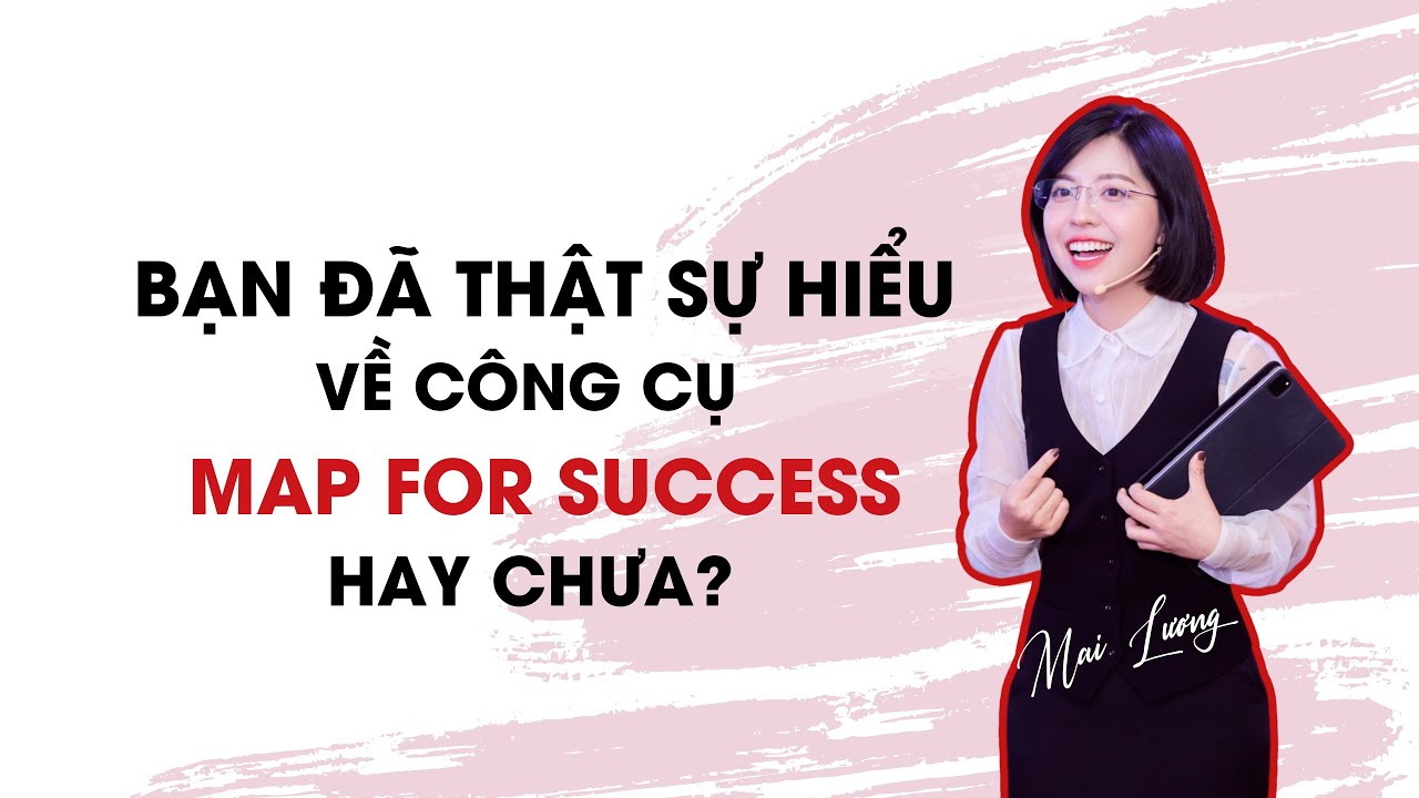 Bạn Đã Thật Sự Hiểu Về Công Cụ Map For Success Hay Chưa