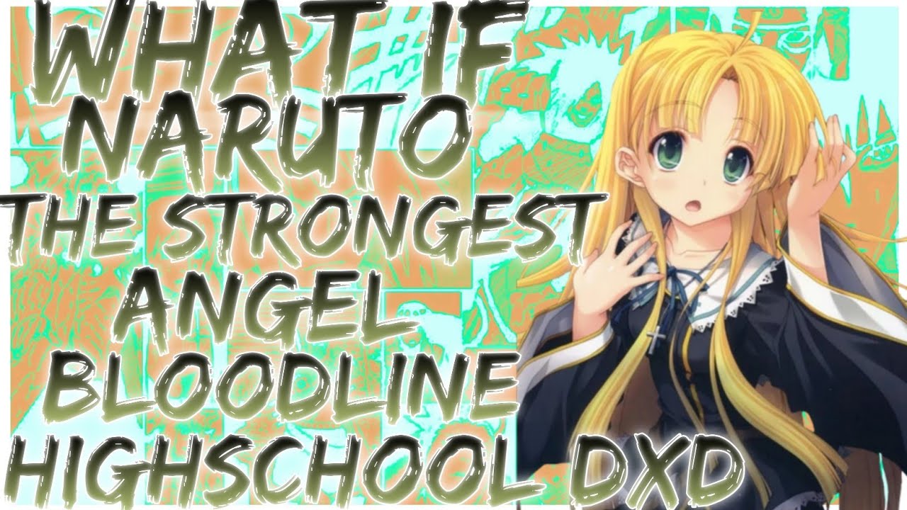 what if naruto the strongest angel bloodline highschool dxd