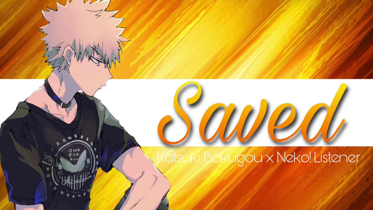 Saved || Katsuki Bakugou x Neko! Listener ||