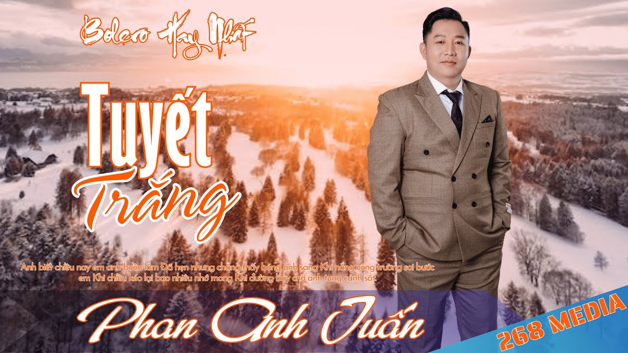 Nhạc Bolero Hay Nhất | TUYẾT TRẮNG | Phan Anh Tuấn | 268 MEDIA