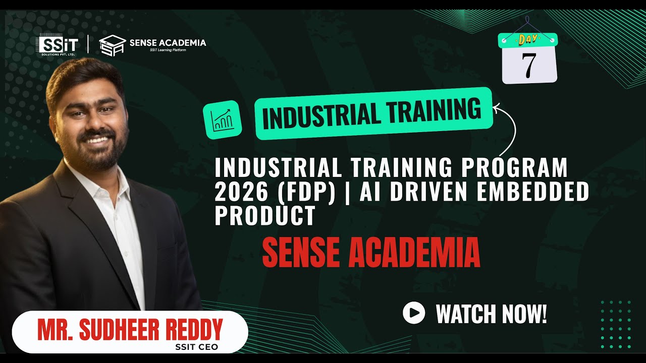 Day - 07 | Industrial Training Program 2026 (FDP) | AI Driven Embedded Product | Sense Academia