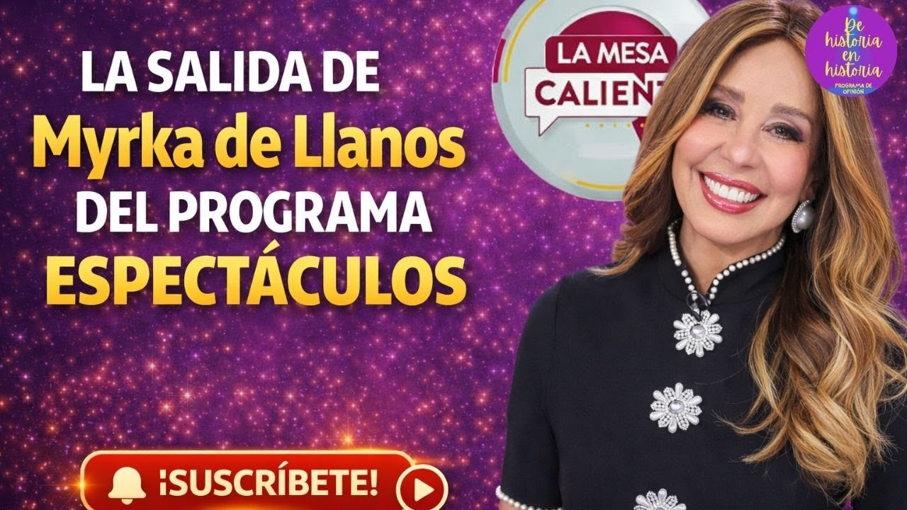 la salida de Myrka de Llanos de programa de espect&aacute;culos