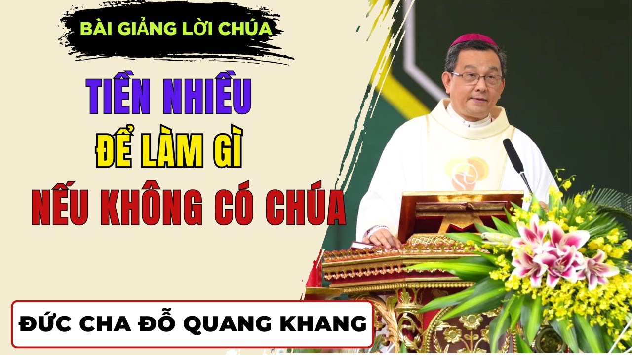 Tiền Nhiều để làm gì Nếu Không Có Chúa? || Bài giảng Đức Cha Giuse Đỗ Quang Khang