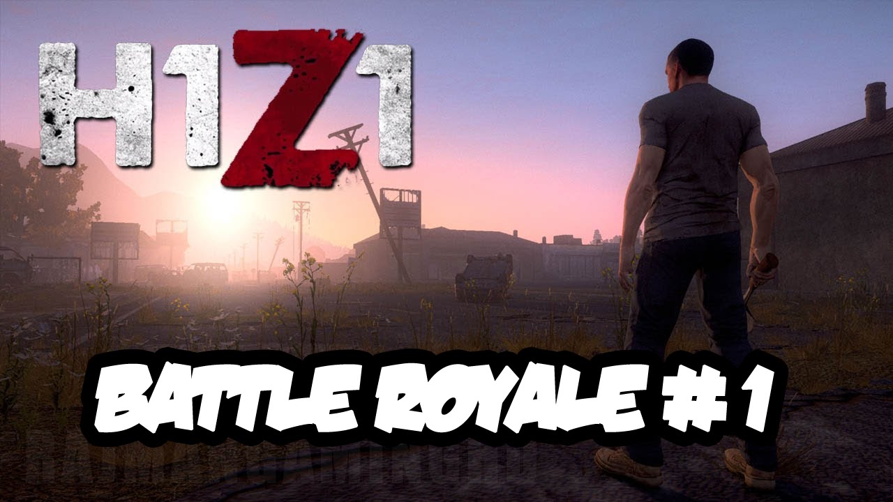 [H1Z1] BATTLE ROYALE #1 - 