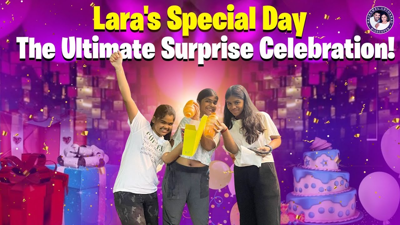 Lara's Special: Surprice Celebration🎂| Lara's Birthday Video | Rajkamal Latha Rao