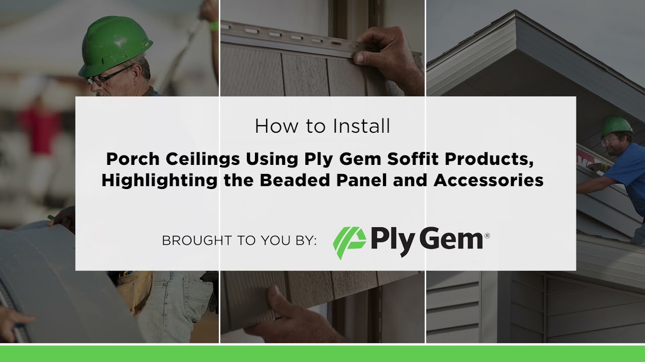 How to Install Porch Ceilings Using Ply Gem Soffit Products, Highlighting the Beaded Panel and Acces