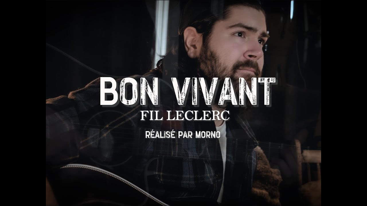 Fil Leclerc - Bon vivant (Vidéoclip officiel)