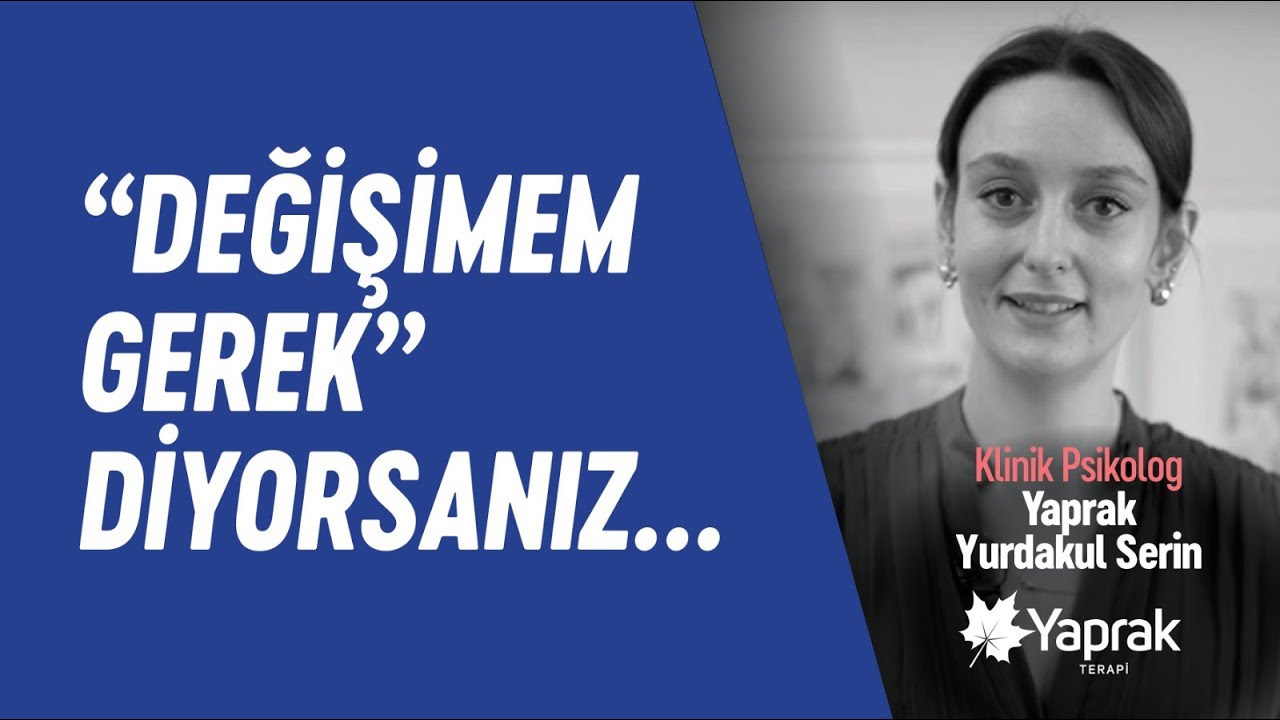 &ldquo;DEĞİŞİMEM GEREK&rdquo; DİYORSANIZ&hellip; | YAPRAK TERAPİ