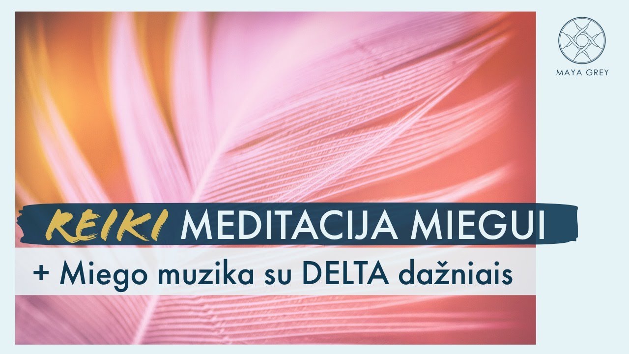 REIKI meditacija miegui lietuvi&scaron;kai + 2 val. raminanti muzika miegui su DELTA miego dažniais