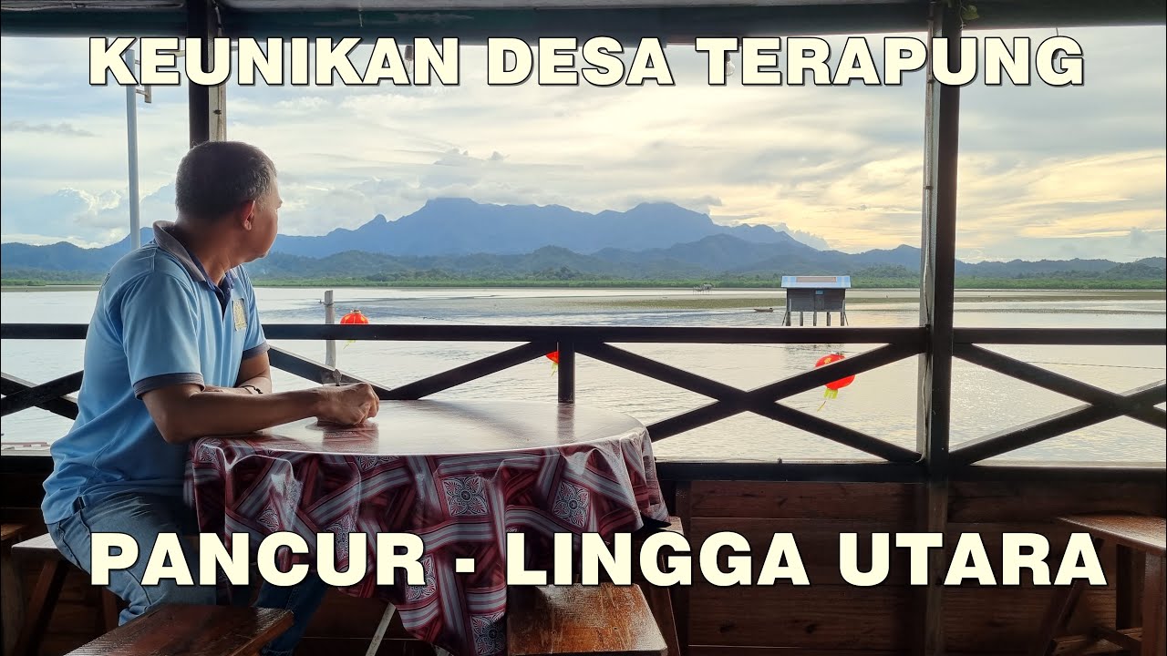 KEUNIKAN DESA TERAPUNG PANCUR - LINGGA UTARA