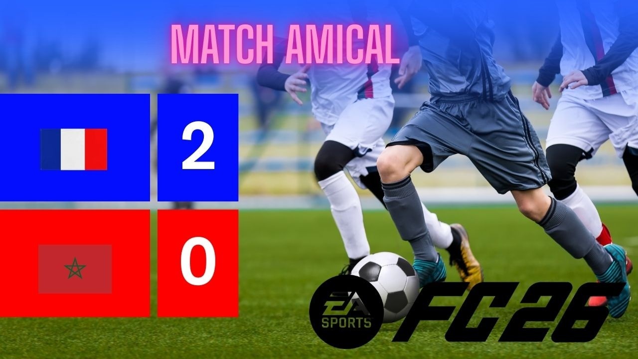 FC 26 PS5 Saison 3 #25 FRANCE - MAROC (2-0) - Match Amical