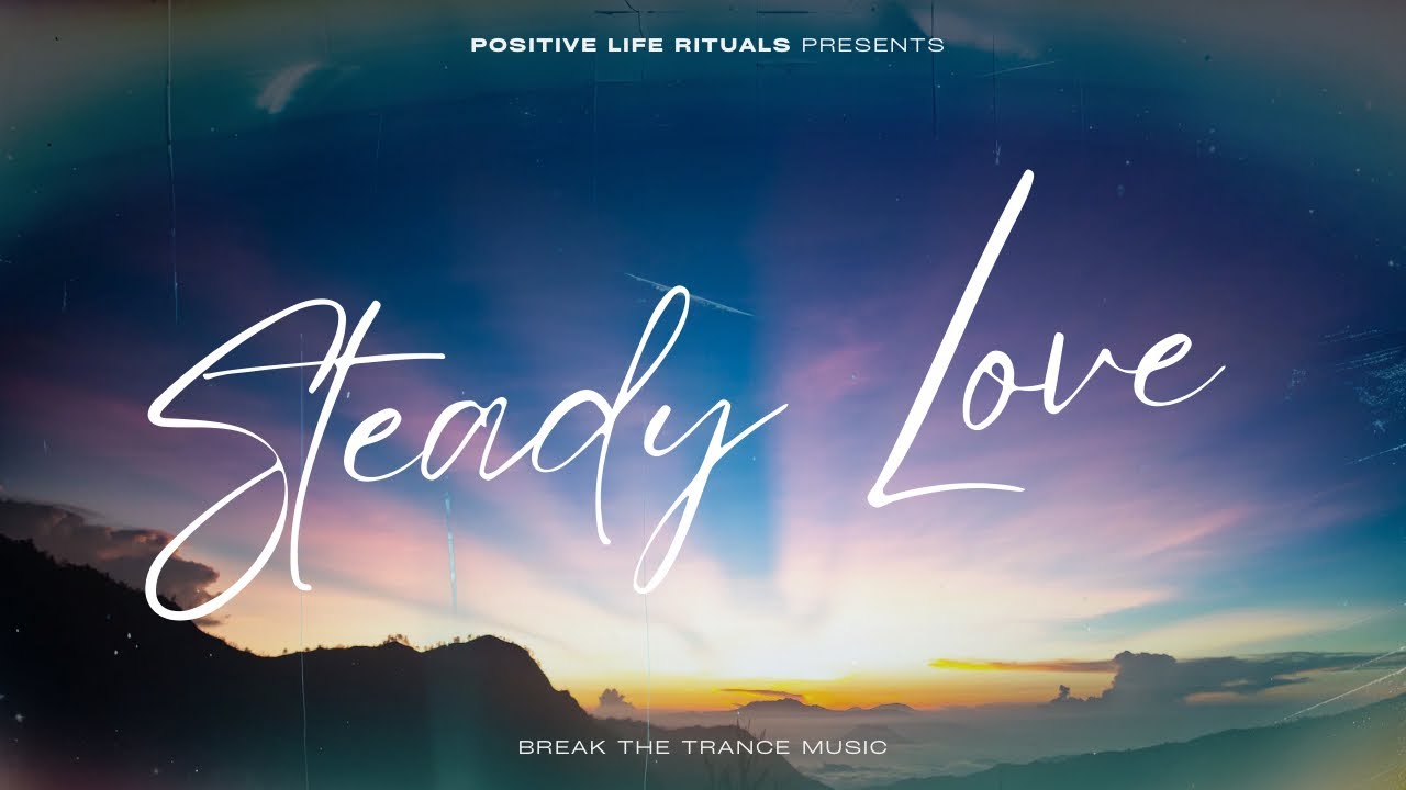 Steady Love | BREAK THE TRANCE MUSIC 🎶 