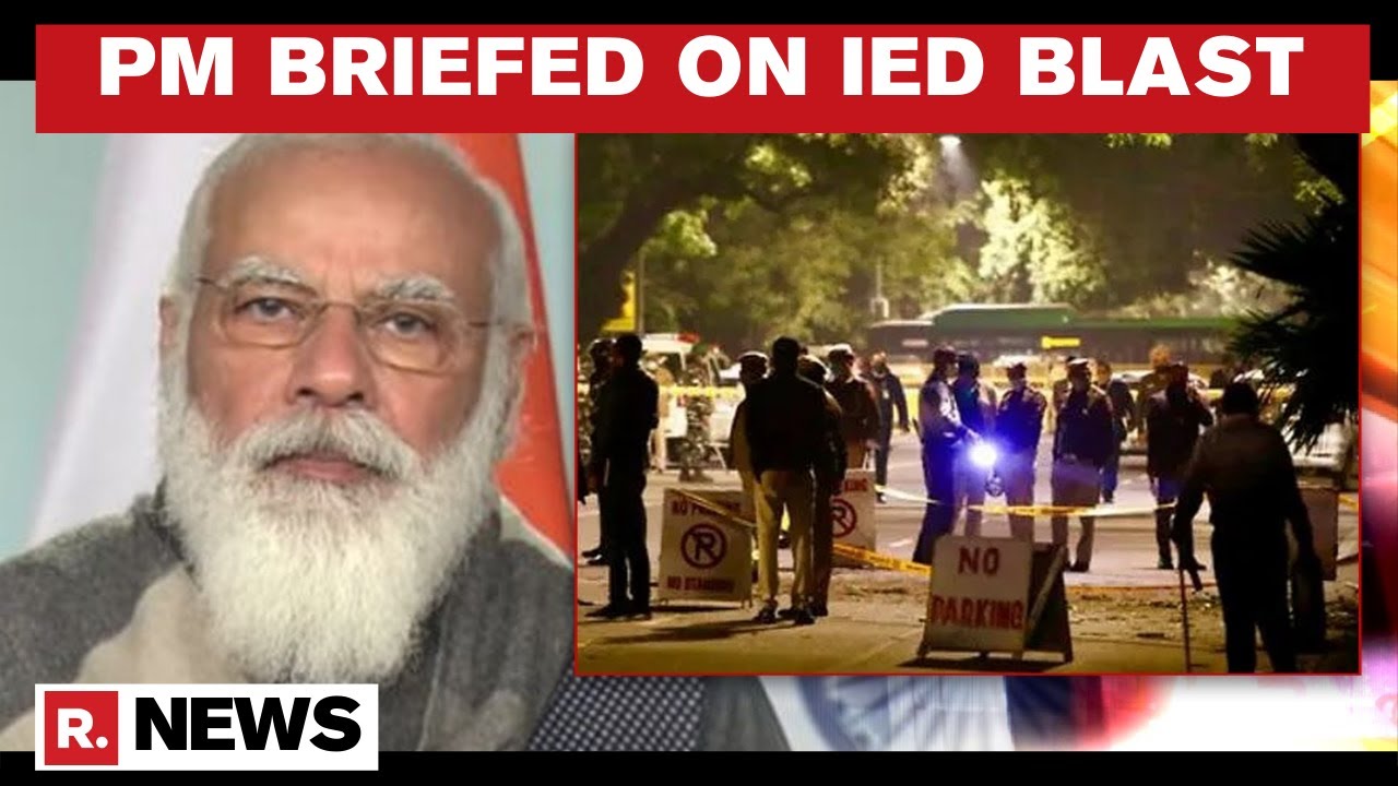PM Modi Briefed On IED Blast Attack Near Israel Embassy; Orders Strict Action Against Perpetrators