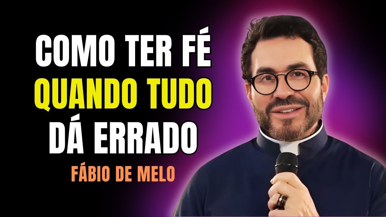 COMO MANTER A FÉ, QUANDO TUDO DÁ ERRADO... E MAIS REFLEXÕES COM PADRE FÁBIO #100