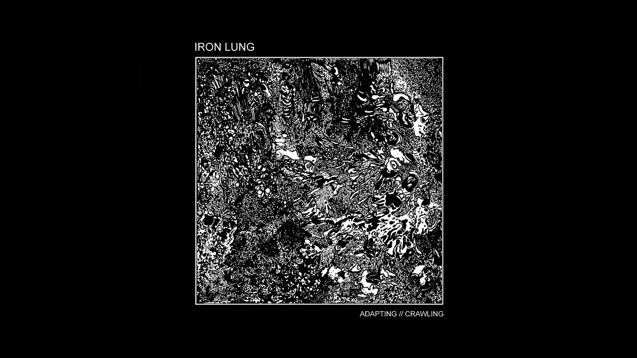 Iron Lung - Adapting // Crawling (2025)