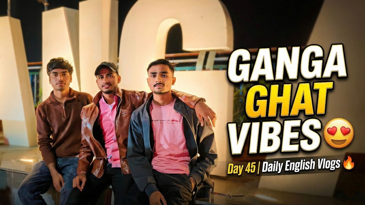 Today went Ganga Ghat 😍 Day 45 of  Daily English Vlogs 🔥| @CollegeGoers 