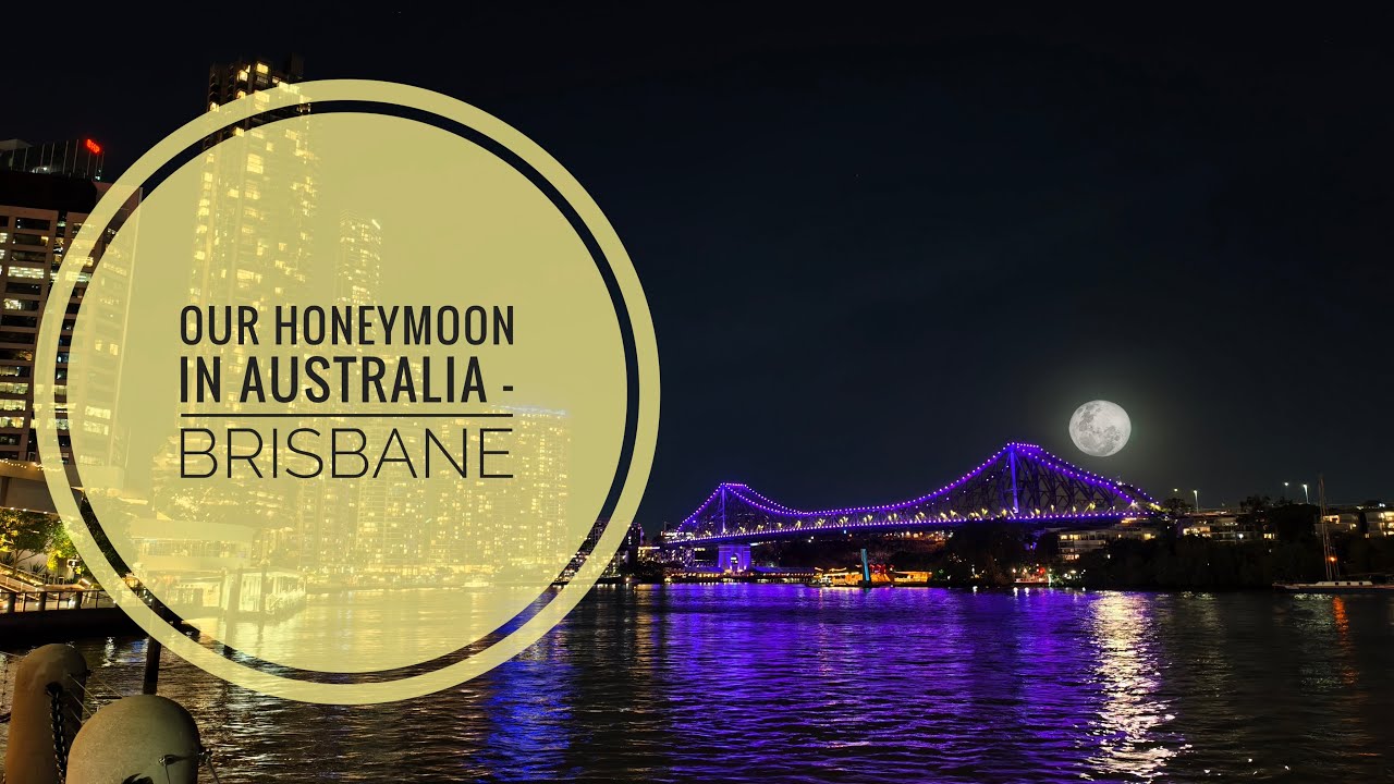 Our Honeymoon in Australia! 1st Stop: Brisbane - November 2025 (Part 1/4)