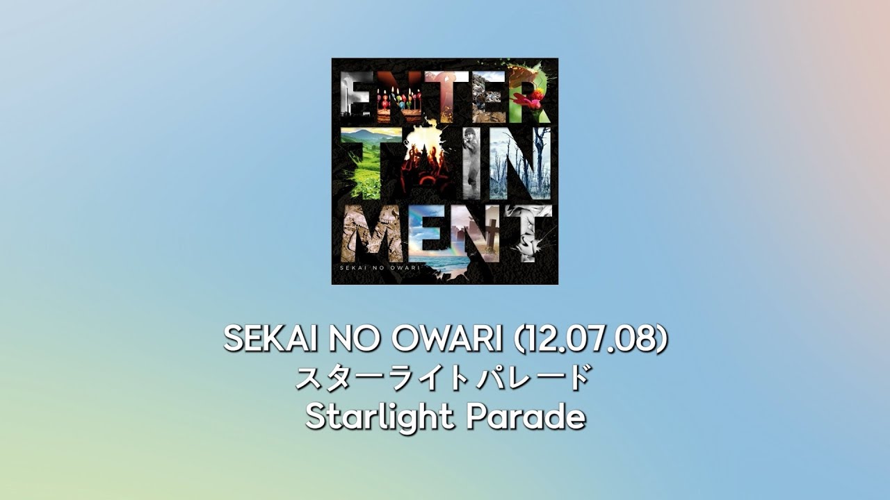SEKAI NO OWARI - Starlight Parade