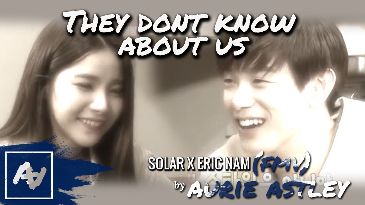 Eric nam & Solar - They don't know about us FMV (Dong couple) [cute, sweet]