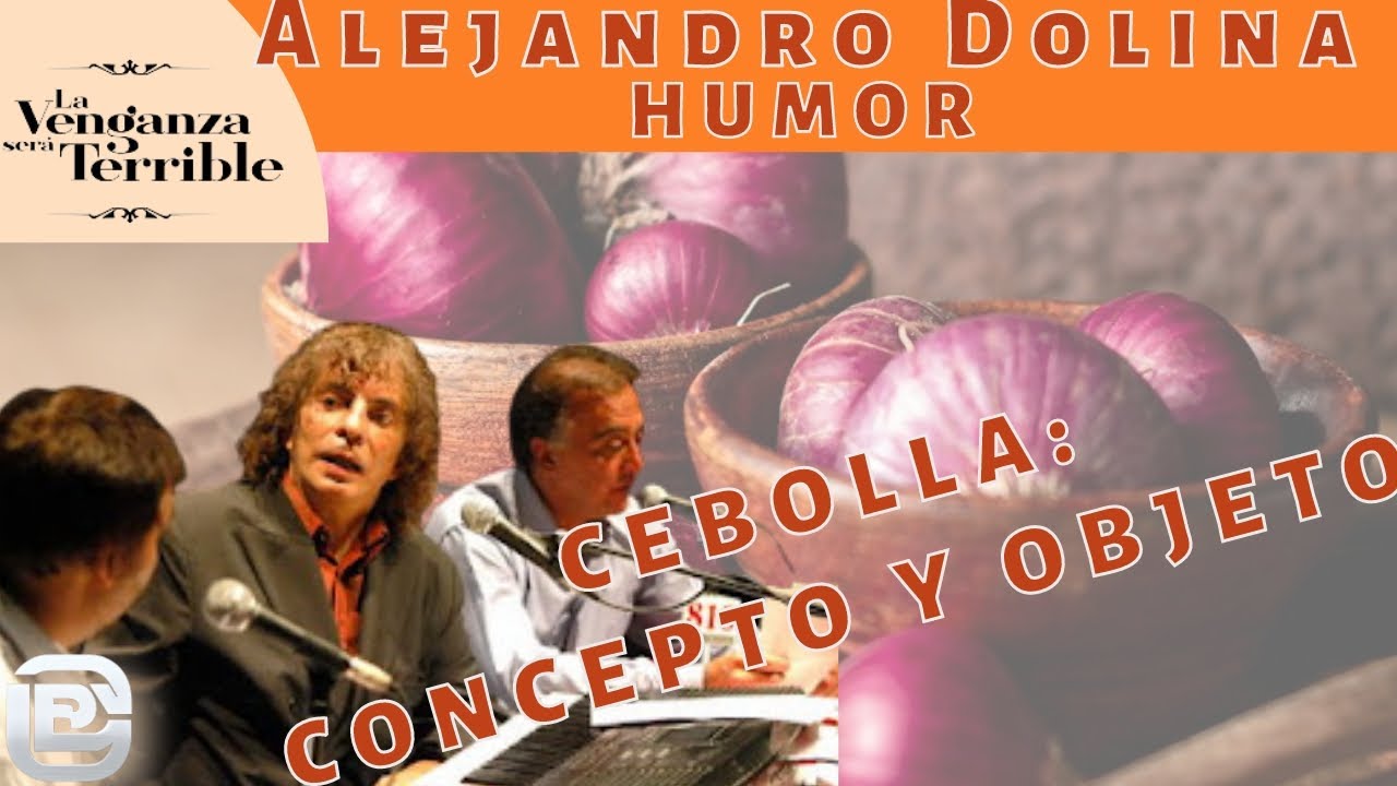 ¡SUBLIME! SUPER COMPILADO DE HUMOR CLÁSICO DE ALEJANDRO DOLINA: LA CEBOLLA: CONCEPTO Y OBJETO