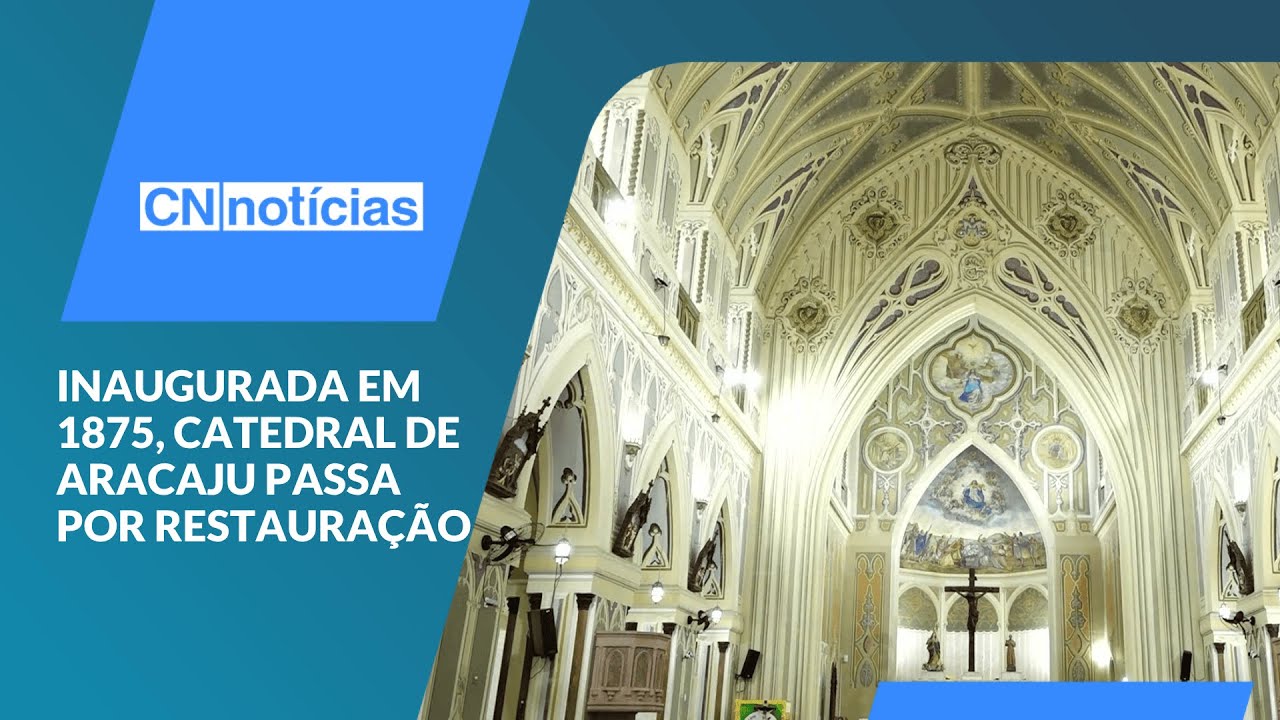 Inaugurada em 1875, catedral de Aracaju passa por restauração