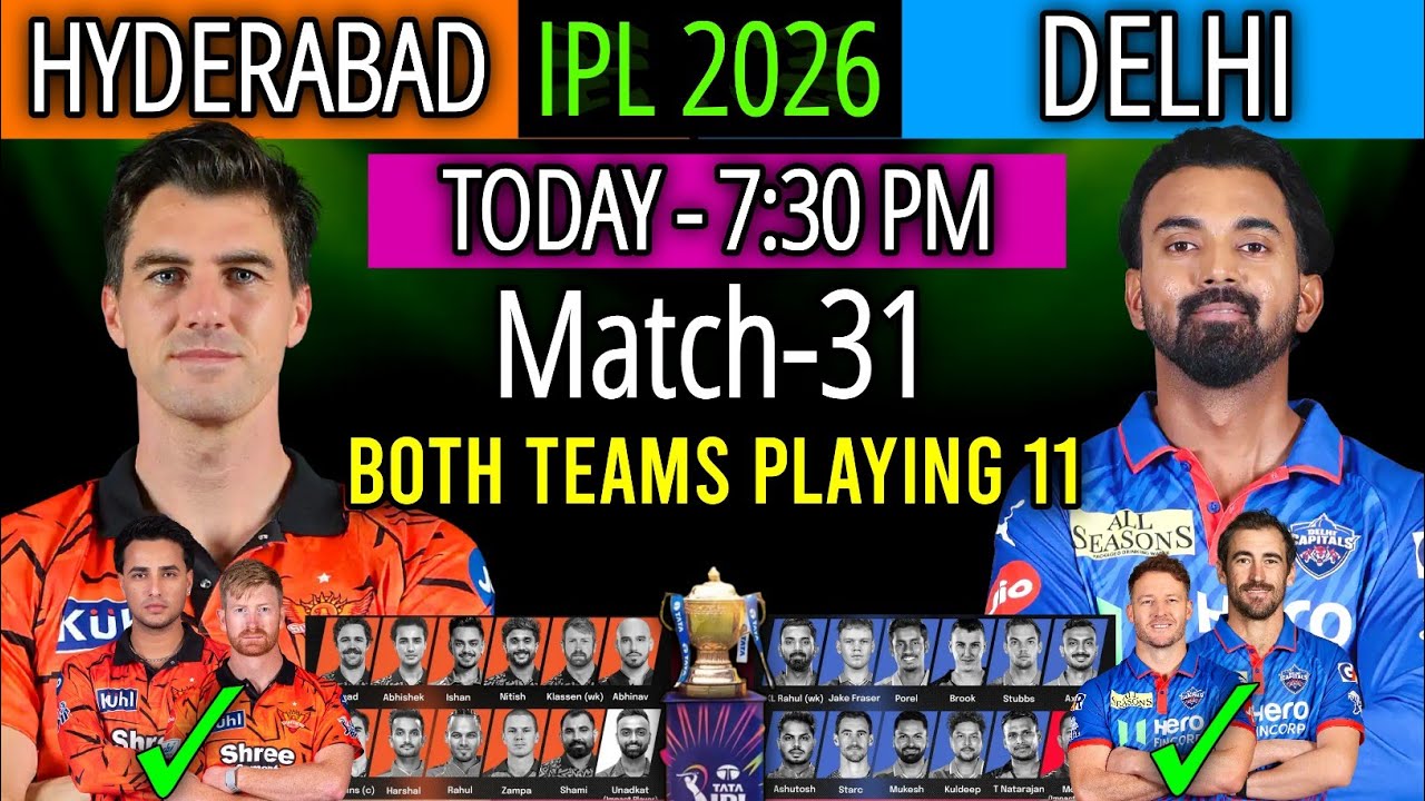 IPL 2026 Match- 31 | Hyderabad vs Delhi Match Playing 11 | SRH vs DC Playing 11 2026 | SRH vs DC