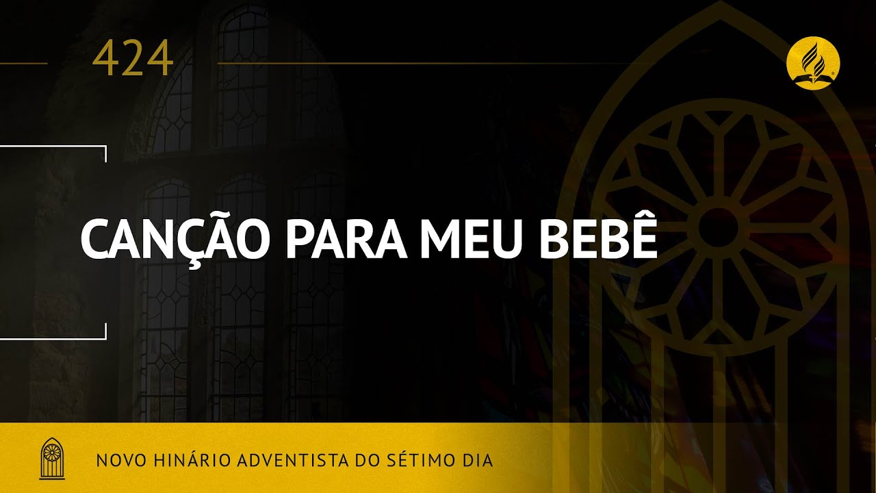 Novo Hin&aacute;rio Adventista &bull; Hino 424 &bull; Can&ccedil;&atilde;o Para Meu Beb&ecirc; &bull; (Lyrics)