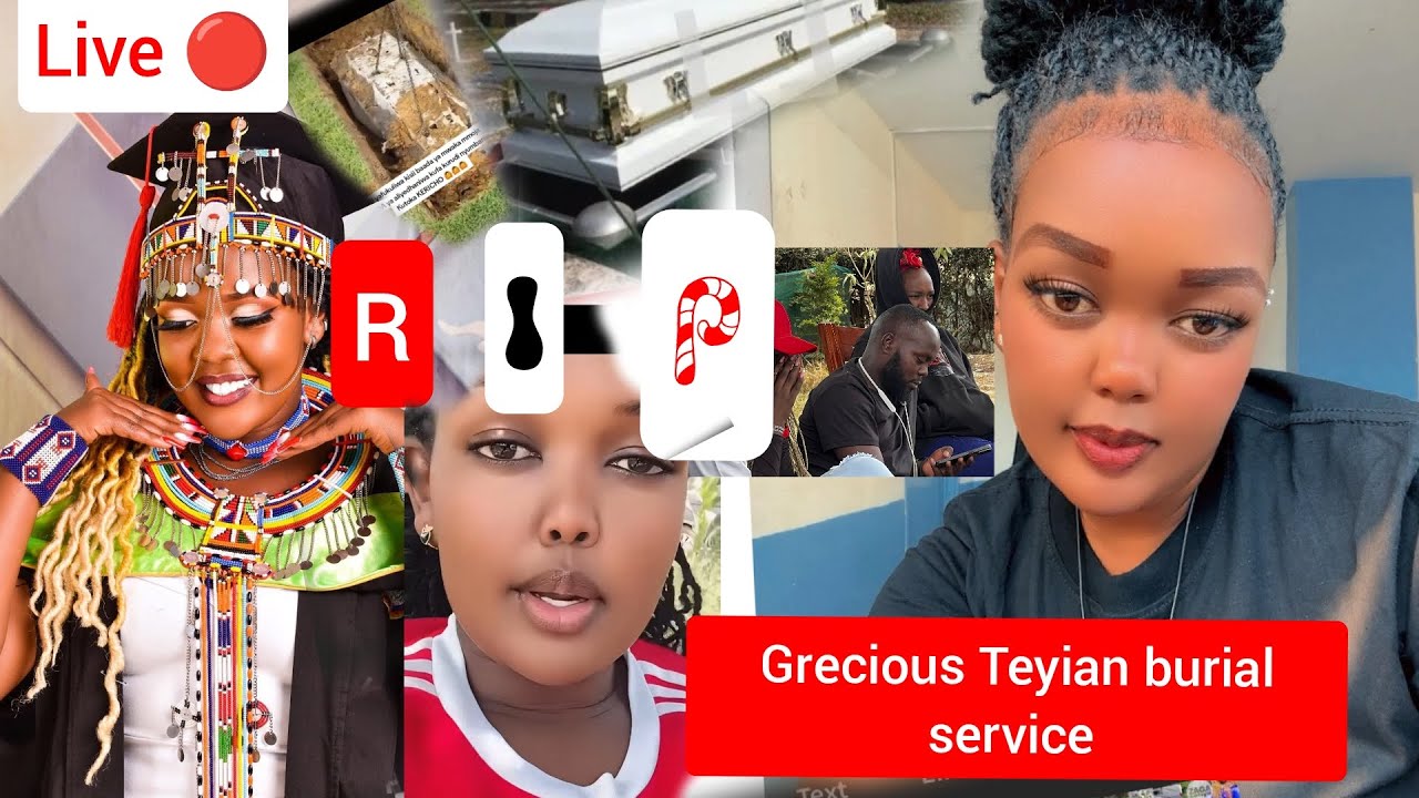 R I P Grecious Teyian burial Service live 🔴 BYE BYE Masai Queen life history