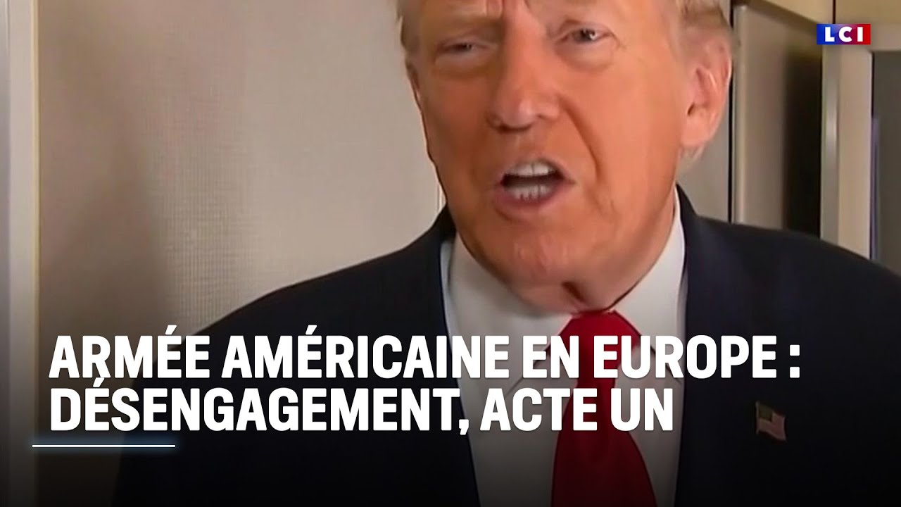 Arm&eacute;e am&eacute;ricaine en Europe : Donald Trump plie bagage ?｜LCI