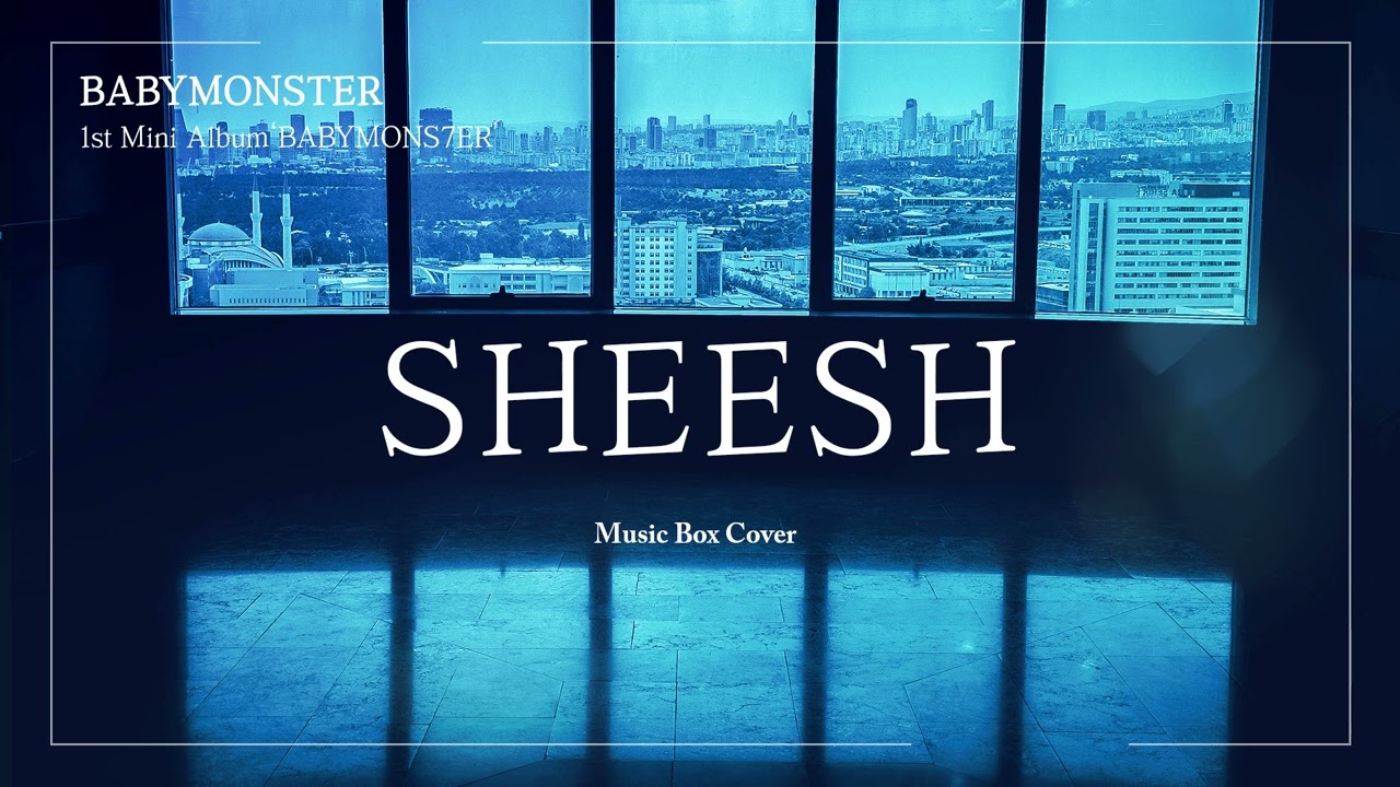 베이비몬스터 (BABYMONSTER) - SHEESH Music Box Cover