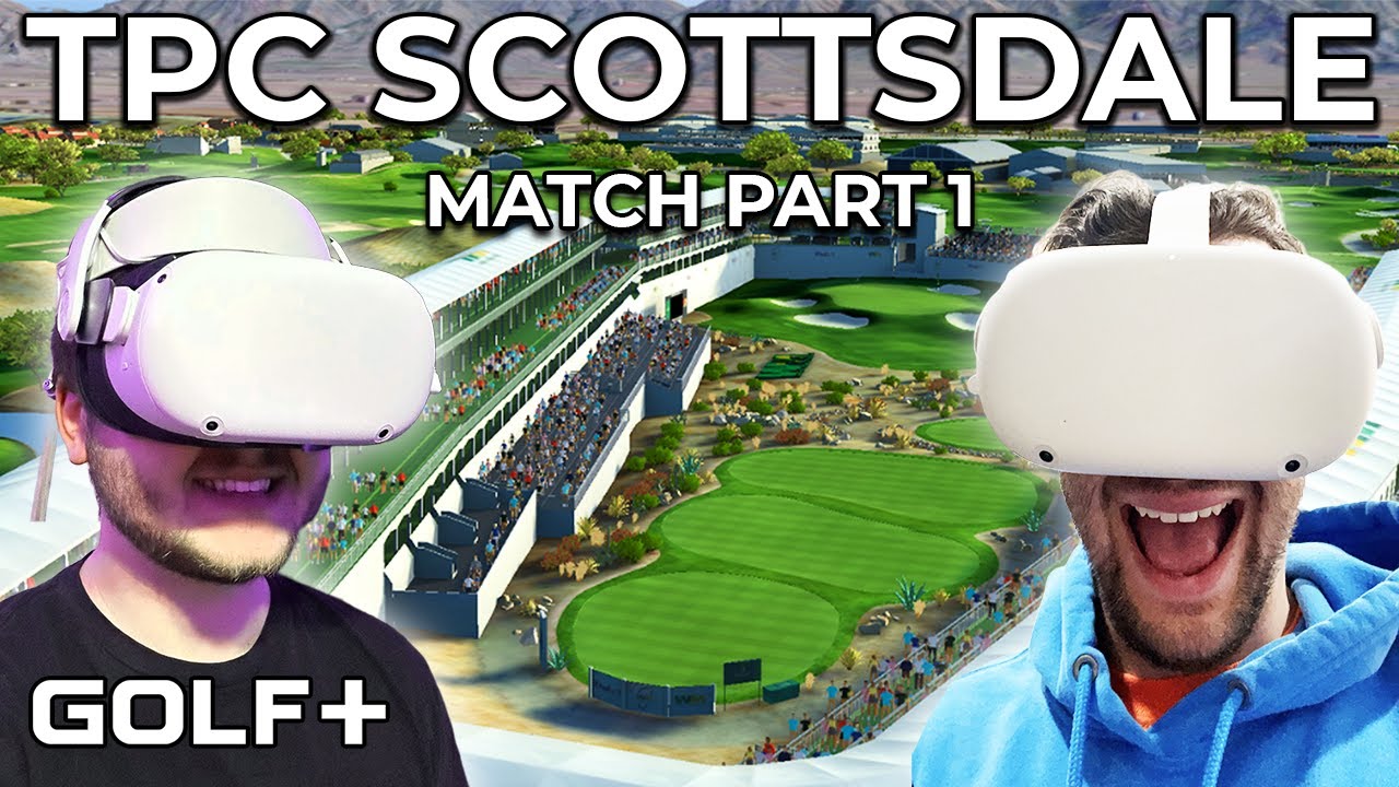 A VR Golf REMATCH for the Ages | Part 1 | TPC Scottsdale | GOLF+ Quest 2 Gameplay