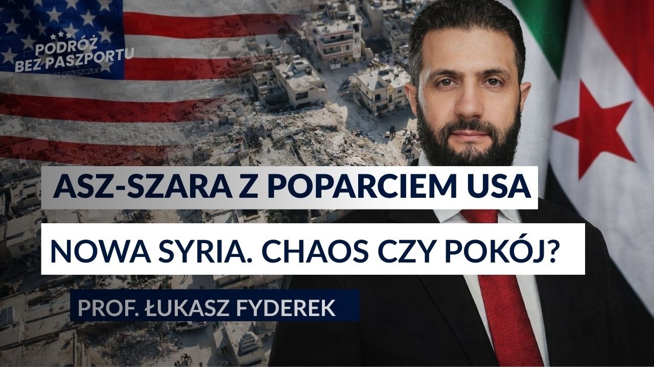 IZRAEL I IRAN NIE RUSZĄ SYRII. Nowe czasy dla Damszku ze wsparciem Trumpa  | prof. Łukasz Fyderek
