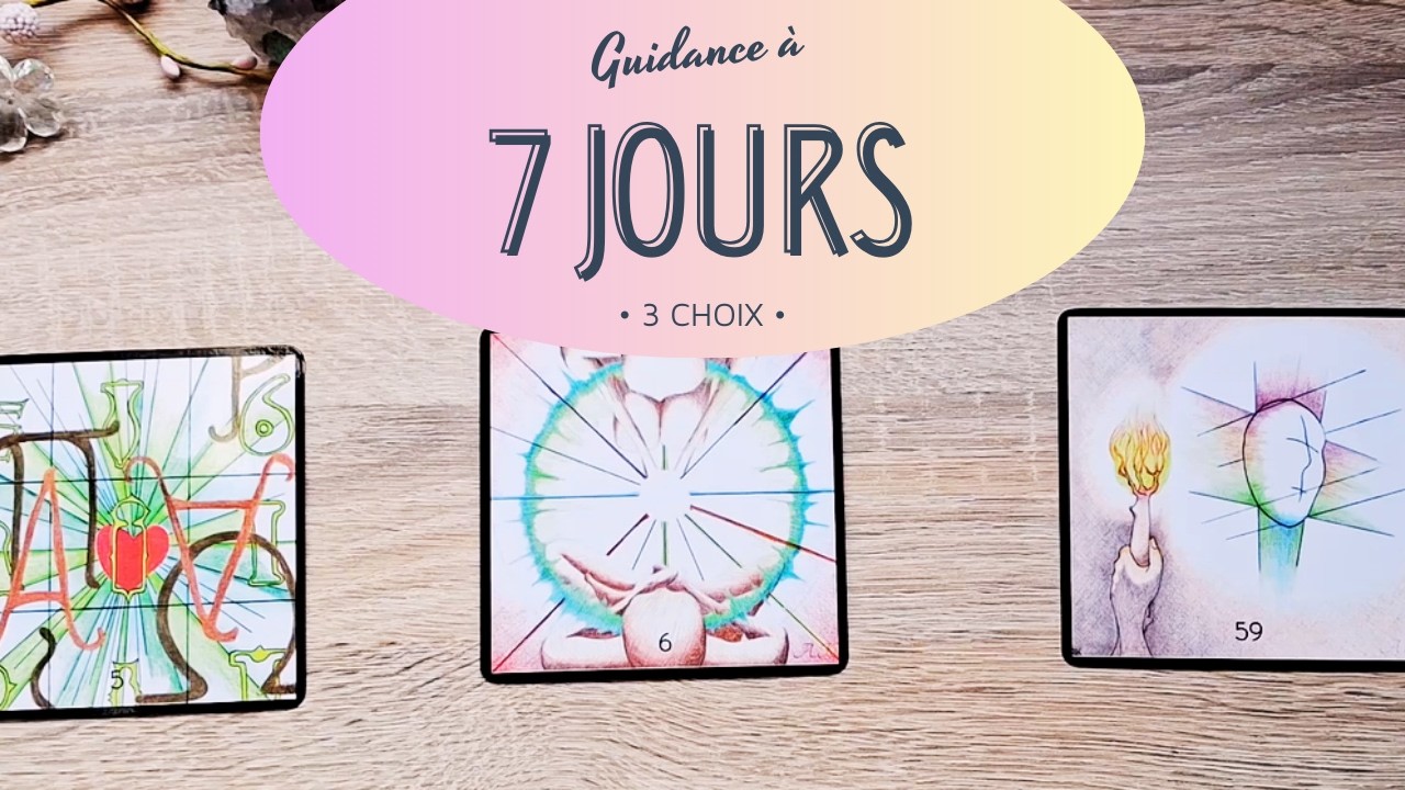 🧚‍♀️🌟 GUIDANCE à 7 JOURS - 3 choix - 🔮 guidance intemporelle prédictive