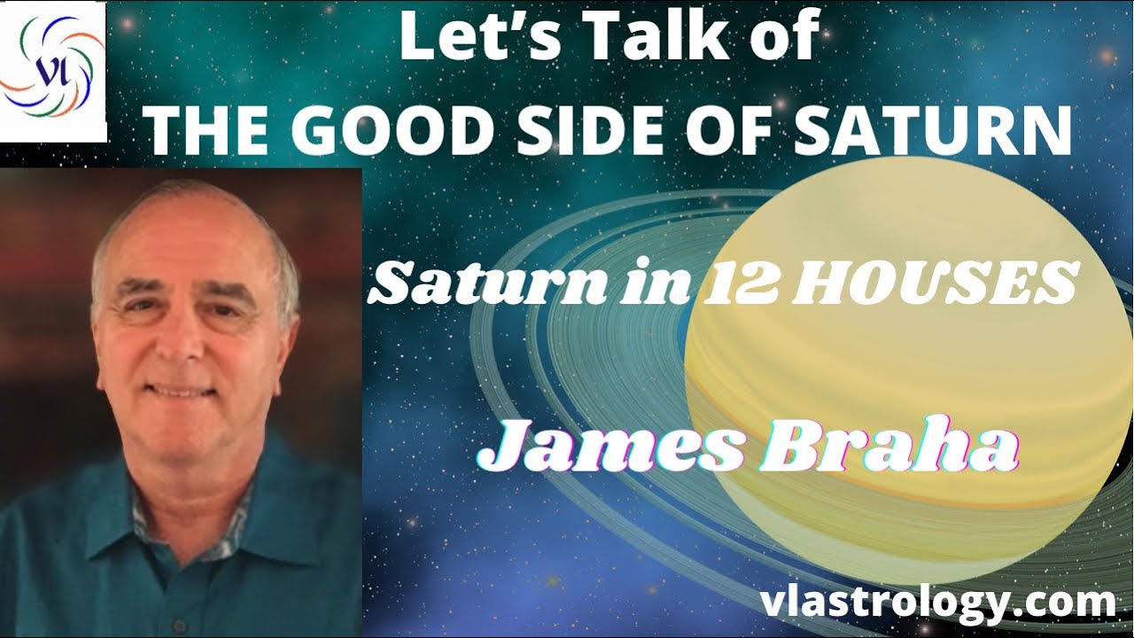The Good Side of Saturn // Saturn Through 12 Houses in Your Birth Horoscope // James Braha & VL
