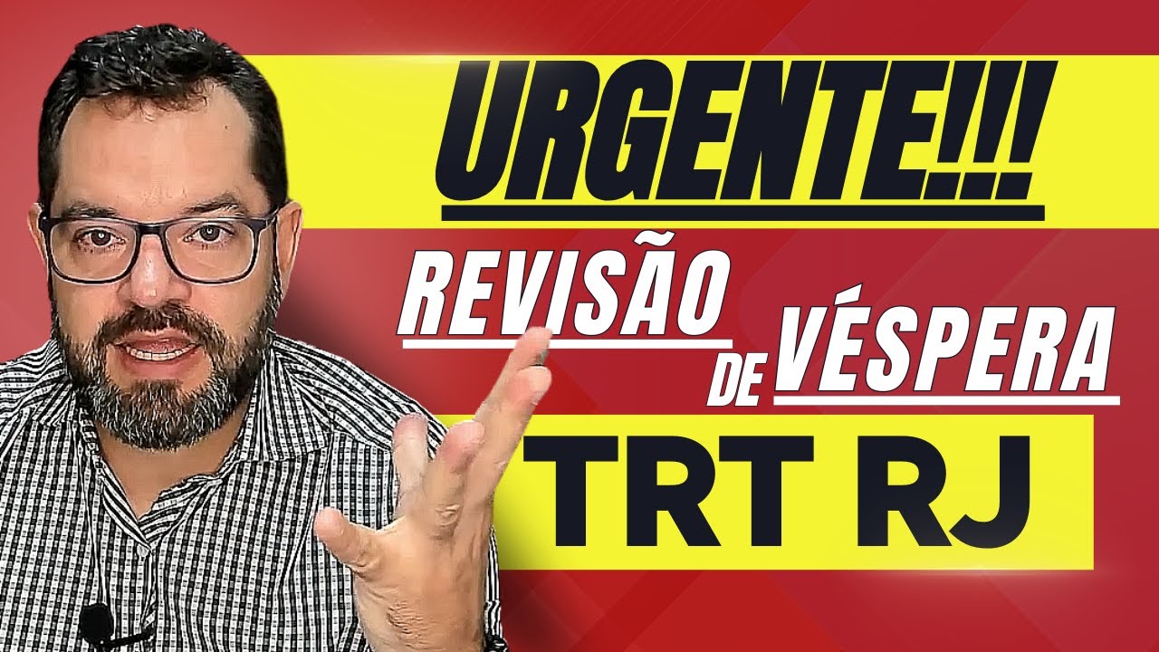 URGENTE!!! - REVISÃO DE VÉSPERA TRT RJ - Só o que vai cair na sua prova!