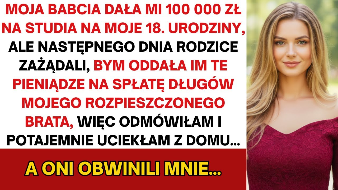 Babcia dała mi 100 tys. zł na studia w moje 18. urodziny, lecz następnego dnia rodzice zażądali...