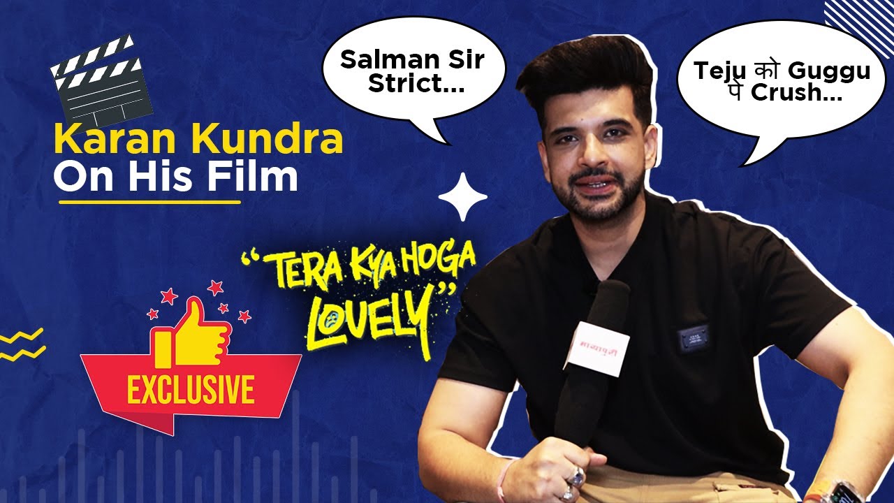 Tera Kya Hoga Lovely | Karan Kundra On His Film, Comic Character, Tejaswi’s Reaction & More