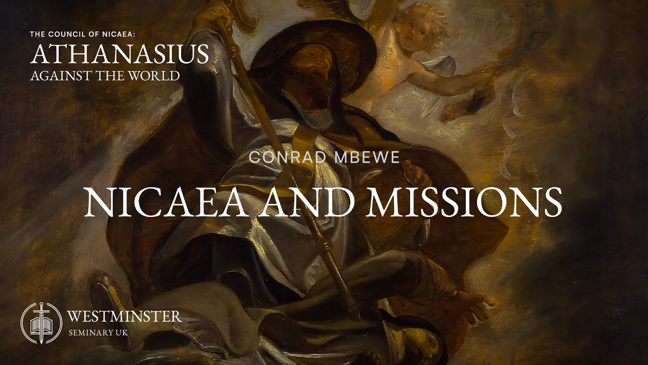 Nicaea and Missions | Conrad Mbewe