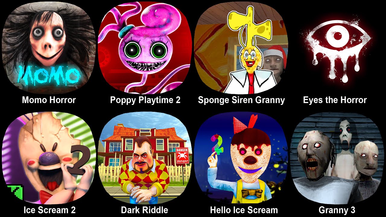 Momo Horror, Poppy Playtime: Chapter 2, Eyes, Ice Sceam 2, Dark Riddle, Granny 3, Hello Ice Scream