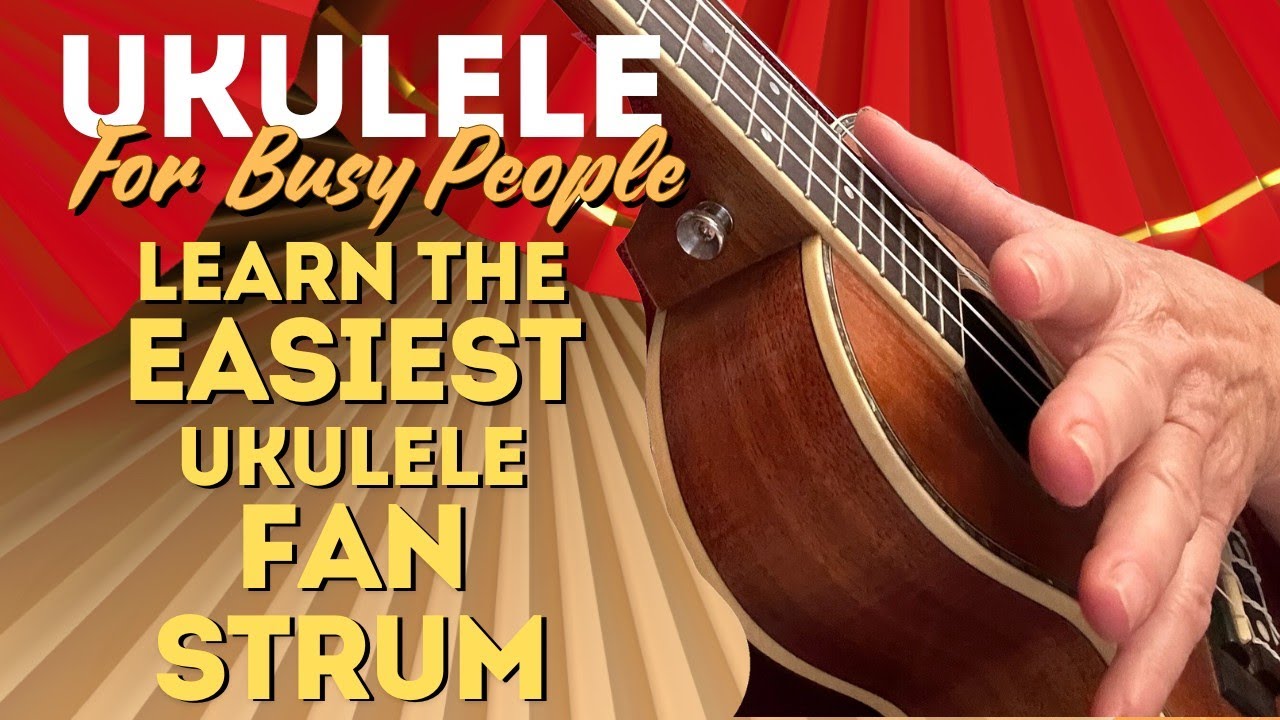 How to play the easiest ukulele fan strum