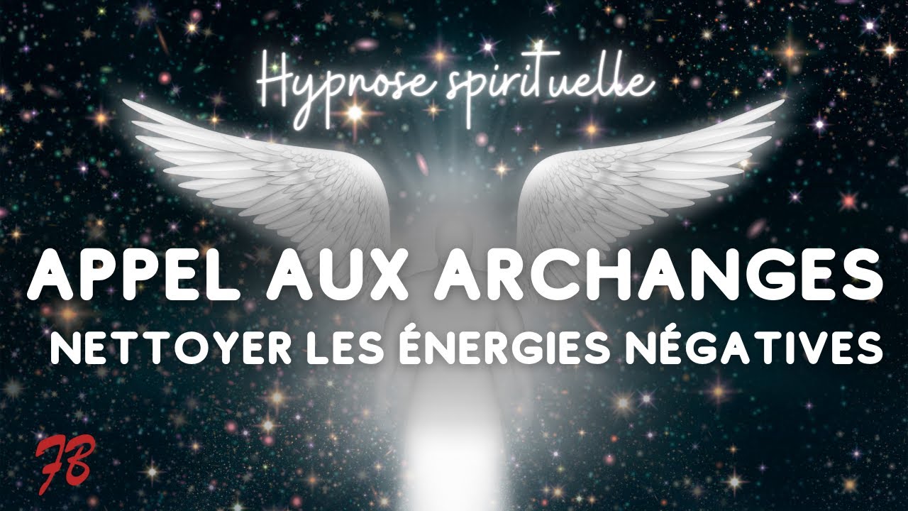 Appel aux archanges : nettoyer les énergies négatives